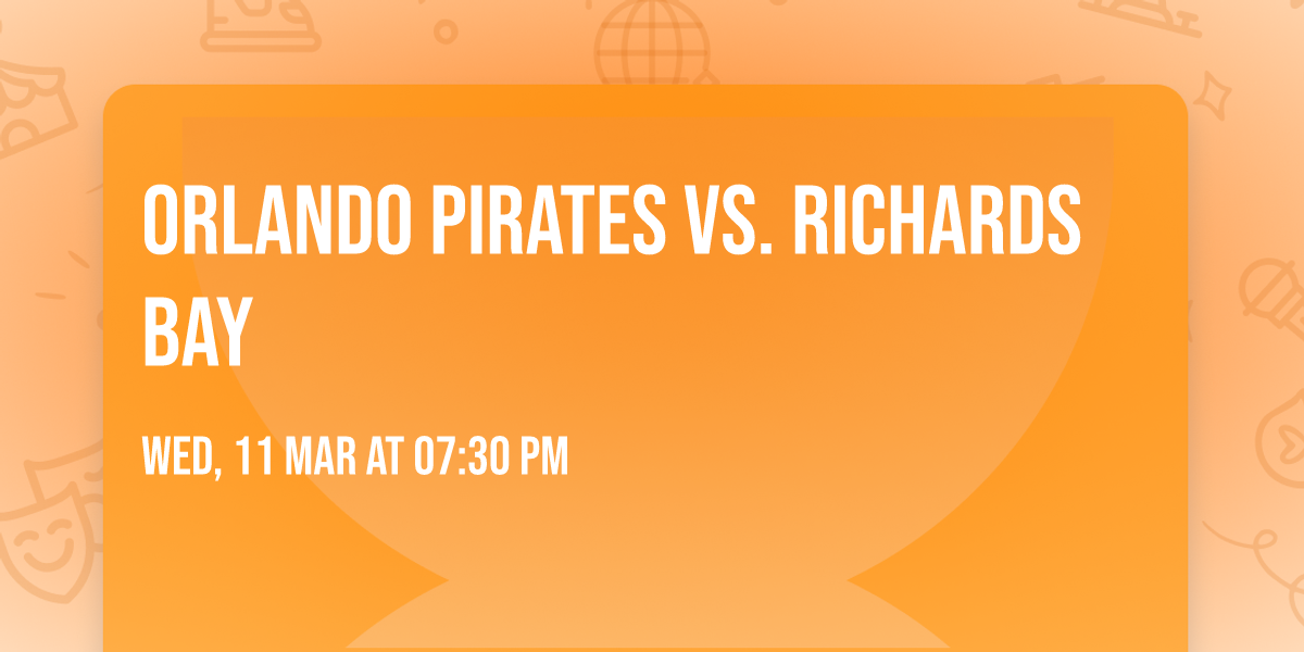 Orlando Pirates vs. Richards Bay