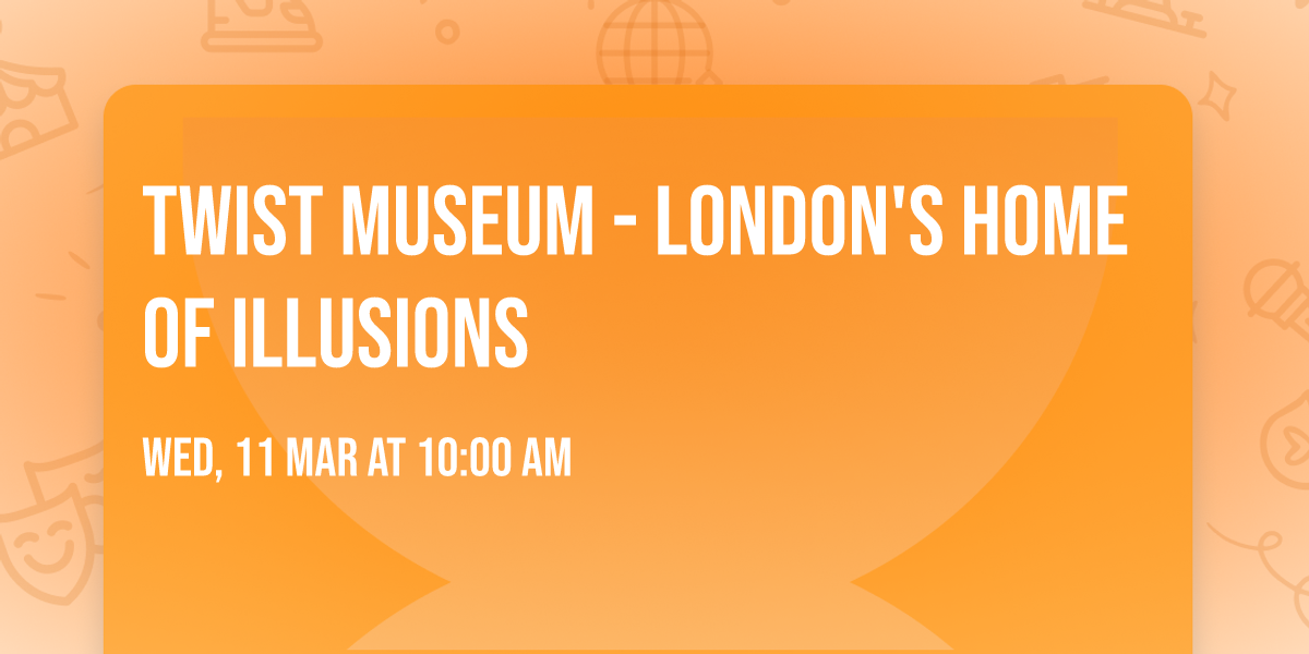 Twist Museum - London's Home of Illusions