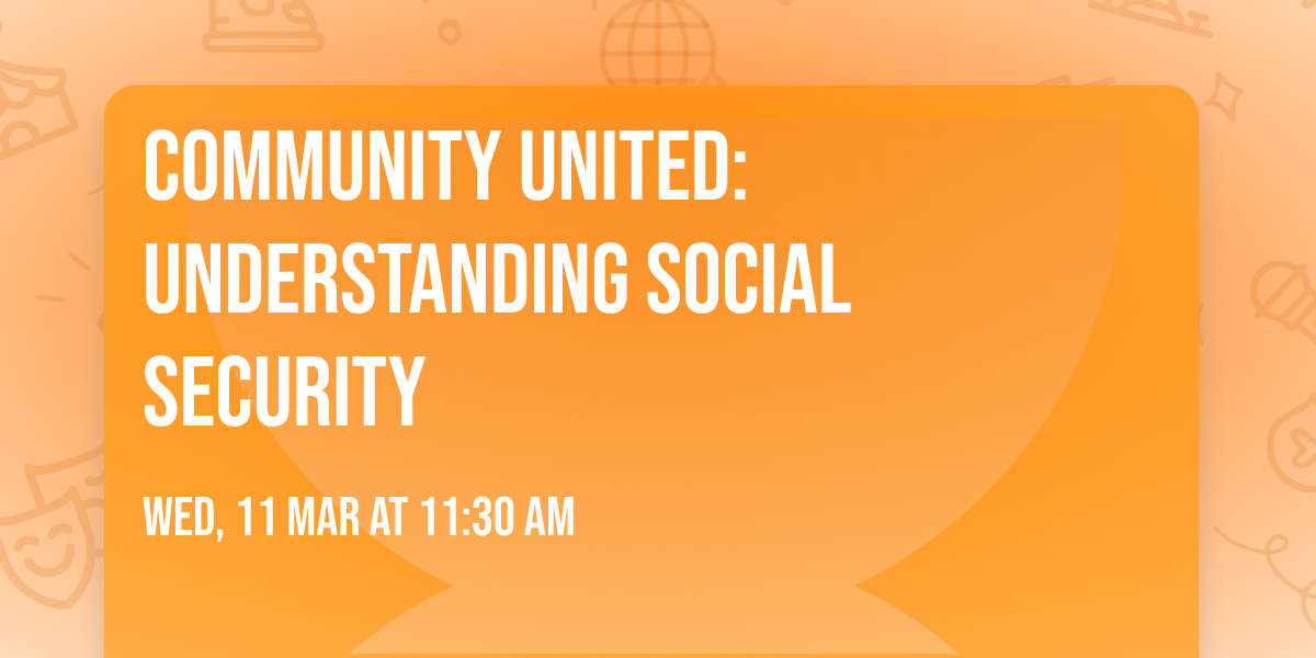 Community United: Understanding Social Security