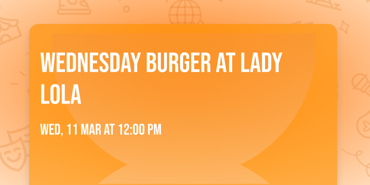 WEDNESDAY BURGER AT LADY LOLA