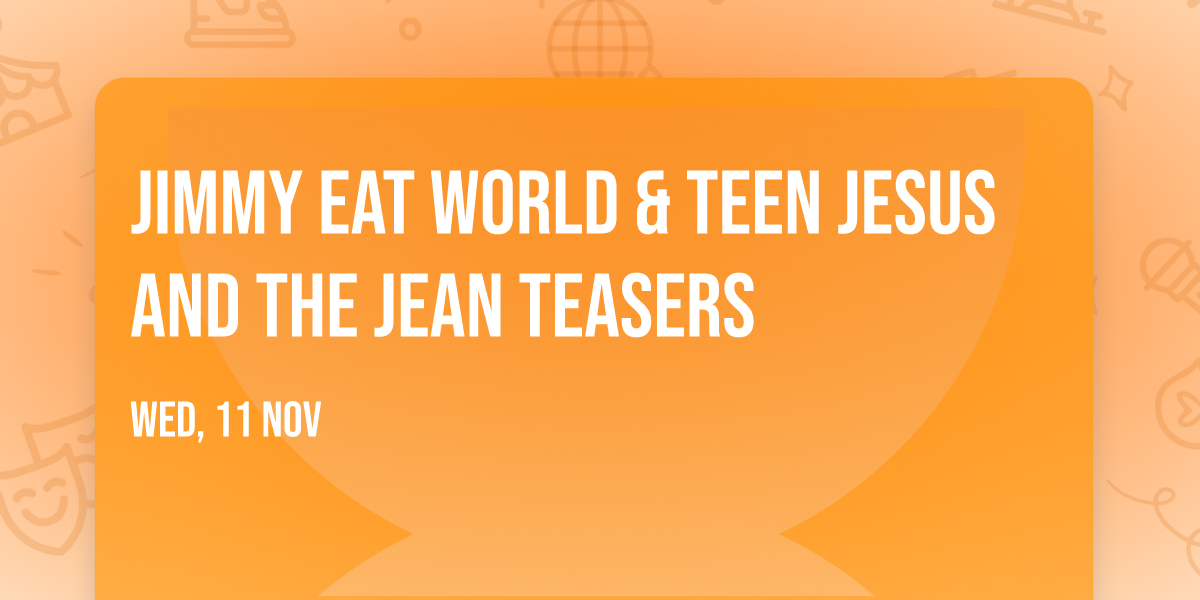 Jimmy Eat World & Teen Jesus And The Jean Teasers