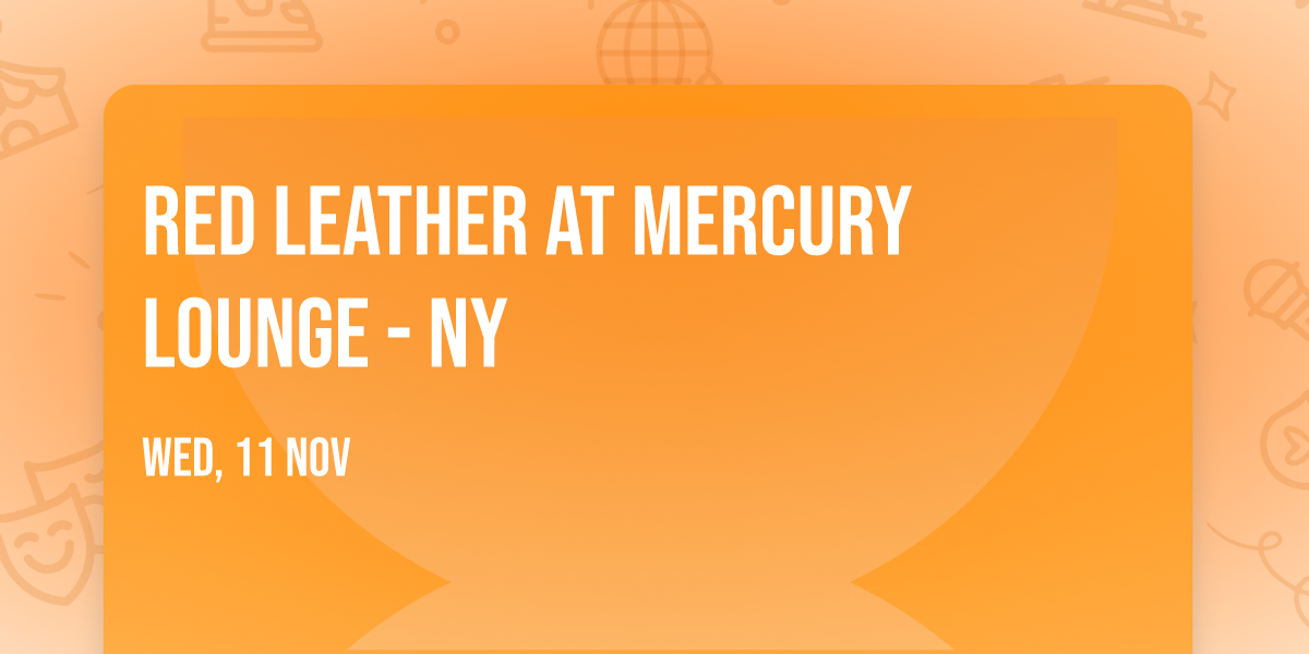 Red Leather at Mercury Lounge - NY