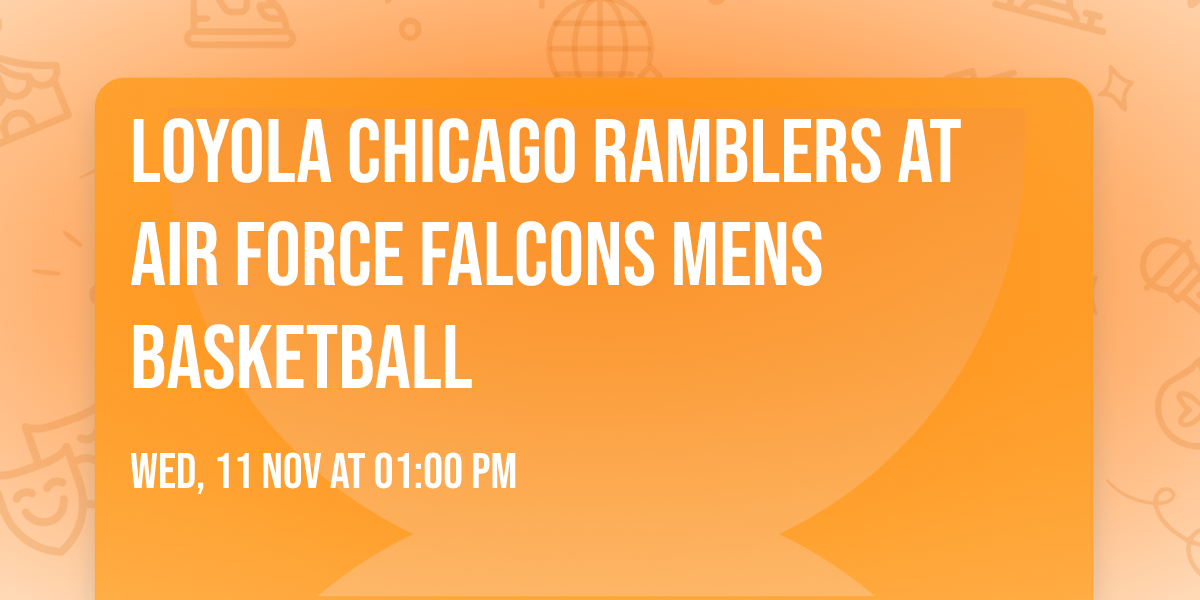 Loyola Chicago Ramblers at Air Force Falcons Mens Basketball