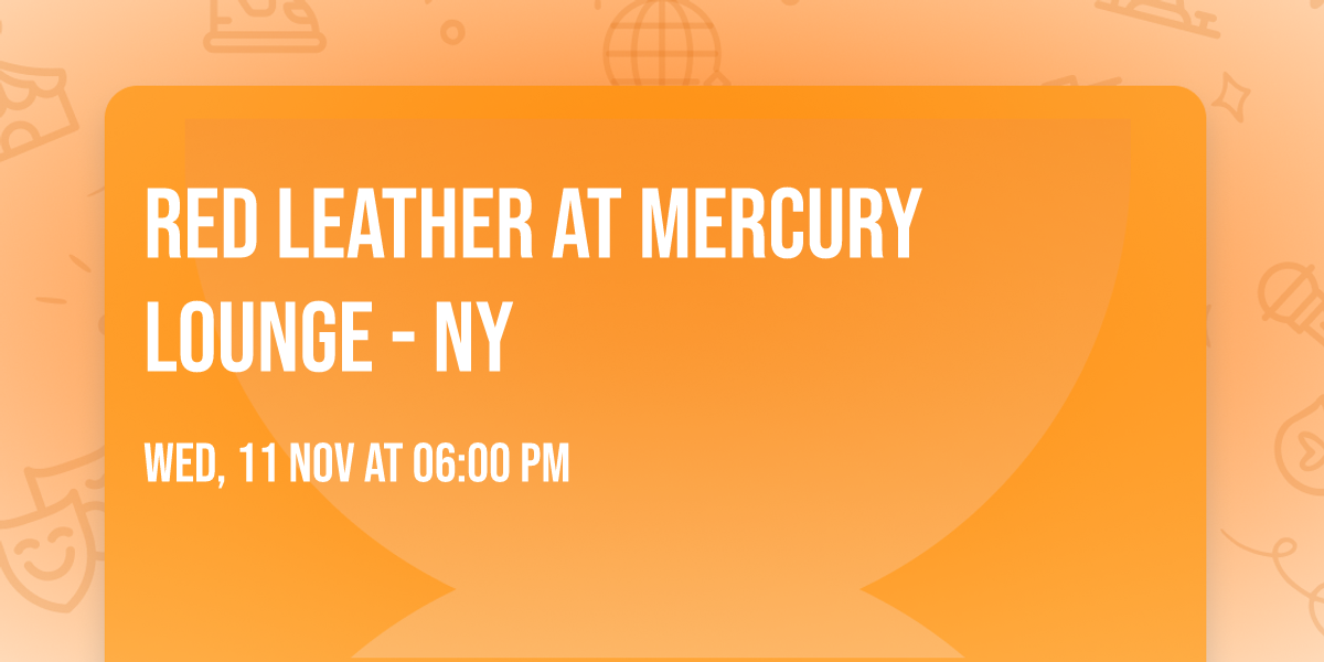 Red Leather at Mercury Lounge - NY