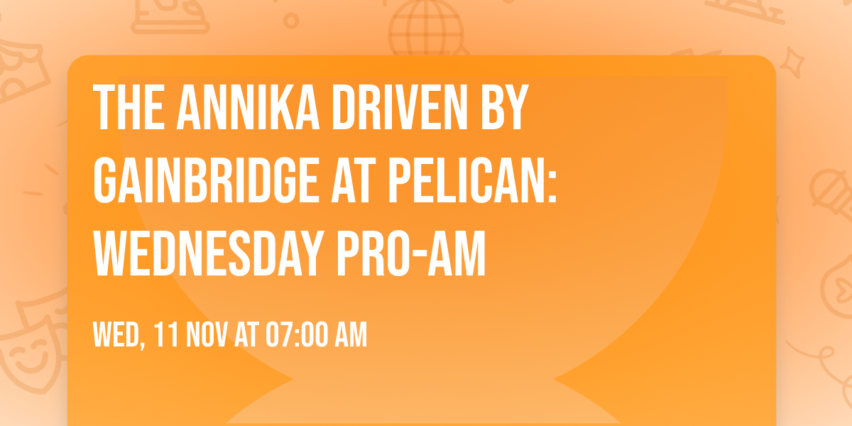 The ANNIKA driven by Gainbridge at Pelican: Wednesday Pro-Am