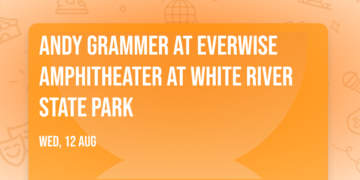 Andy Grammer at Everwise Amphitheater at White River State Park