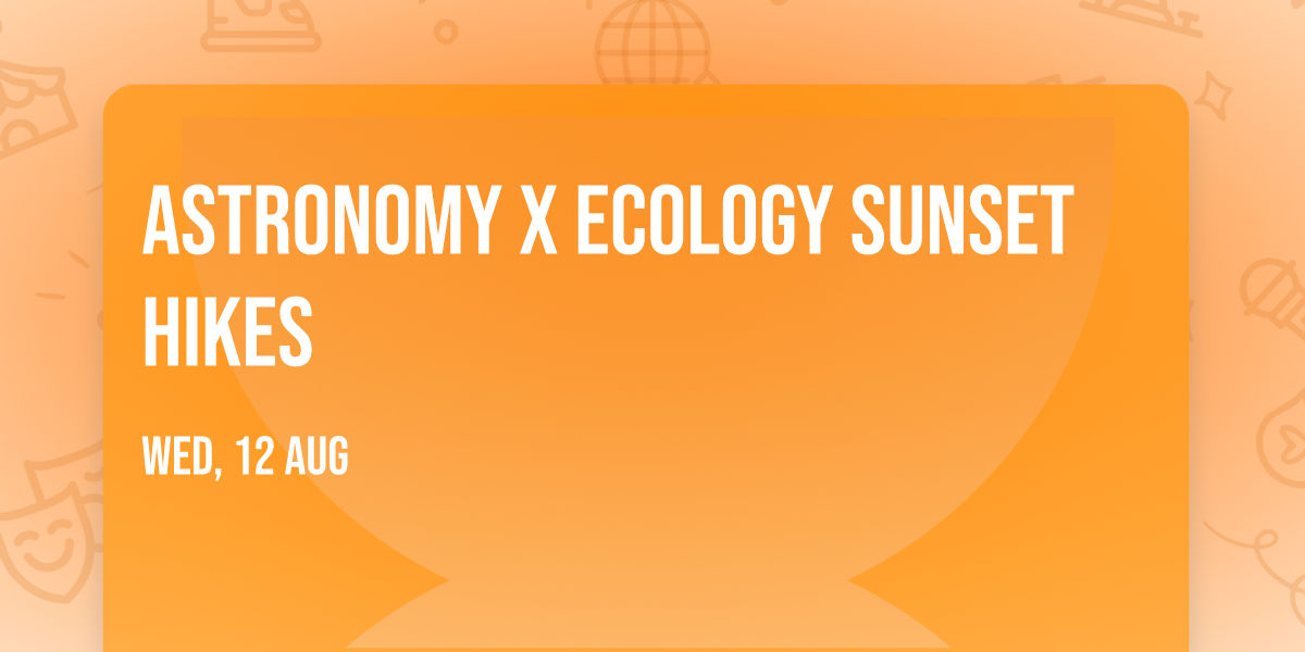 Astronomy X Ecology Sunset Hikes