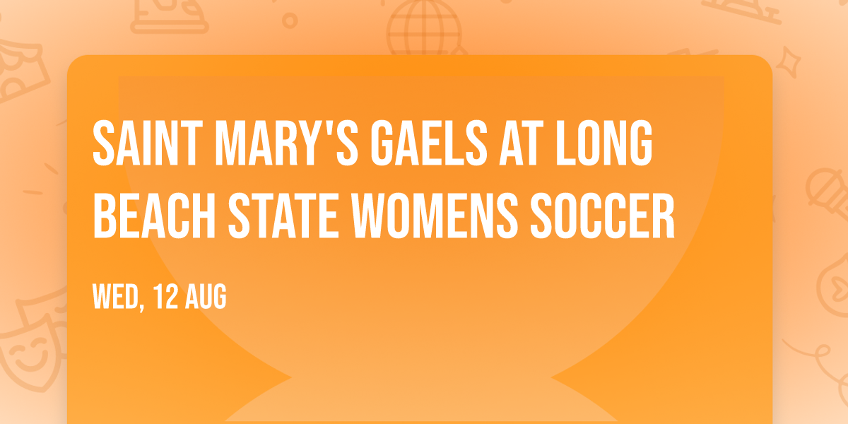 Saint Mary's Gaels at Long Beach State Womens Soccer