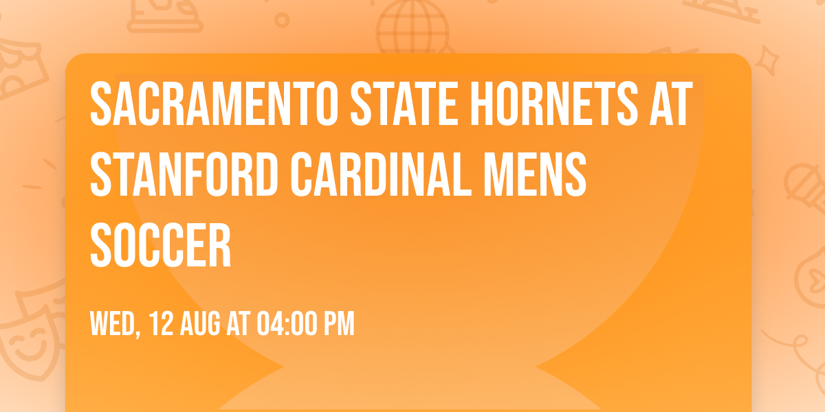 Sacramento State Hornets at Stanford Cardinal Mens Soccer