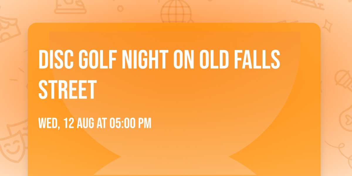 Disc Golf Night on Old Falls Street