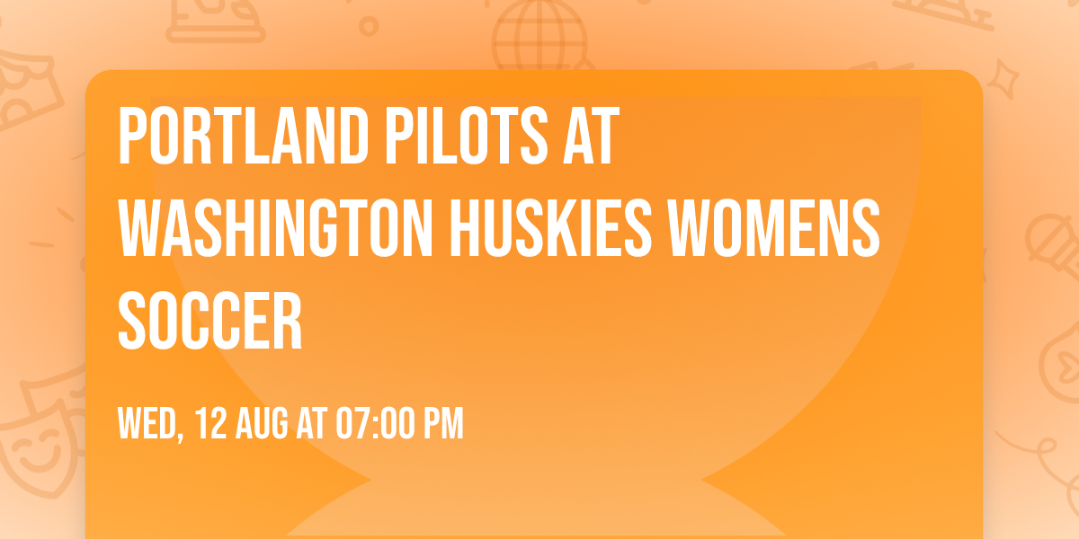 Portland Pilots at Washington Huskies Womens Soccer