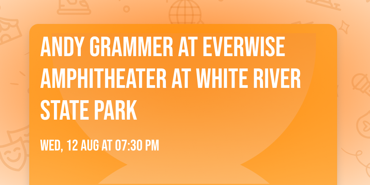 Andy Grammer at Everwise Amphitheater at White River State Park