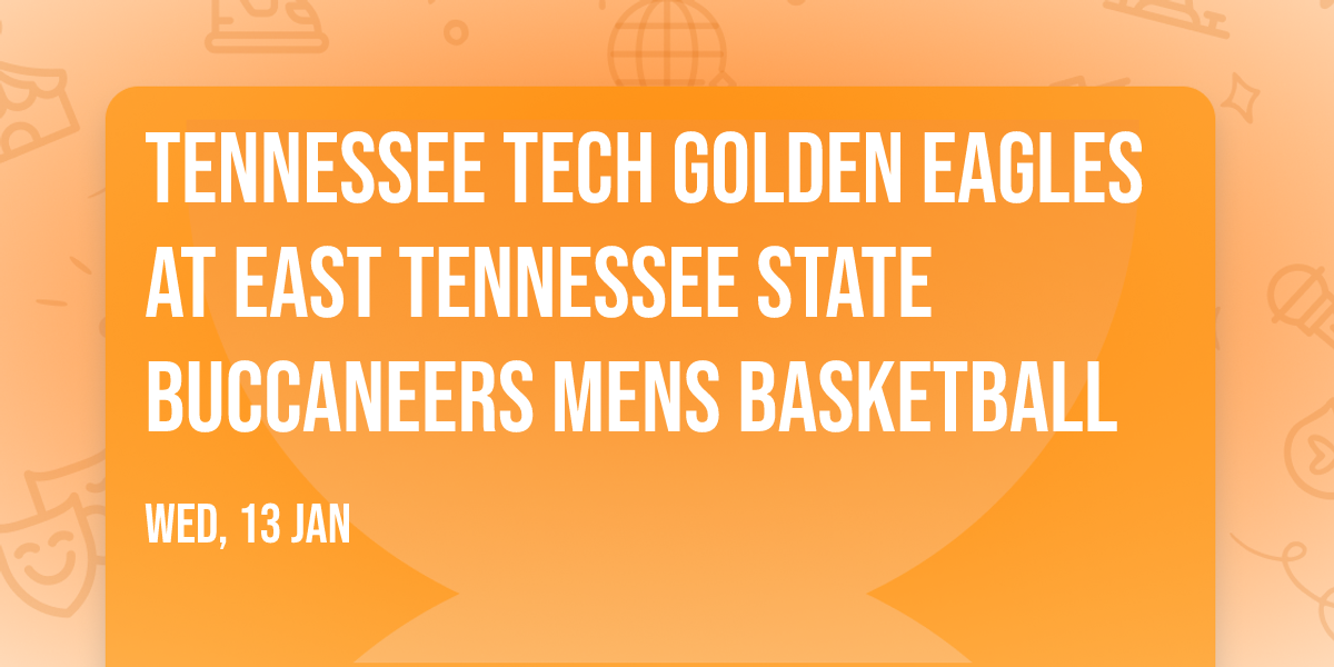 Tennessee Tech Golden Eagles at East Tennessee State Buccaneers Mens Basketball