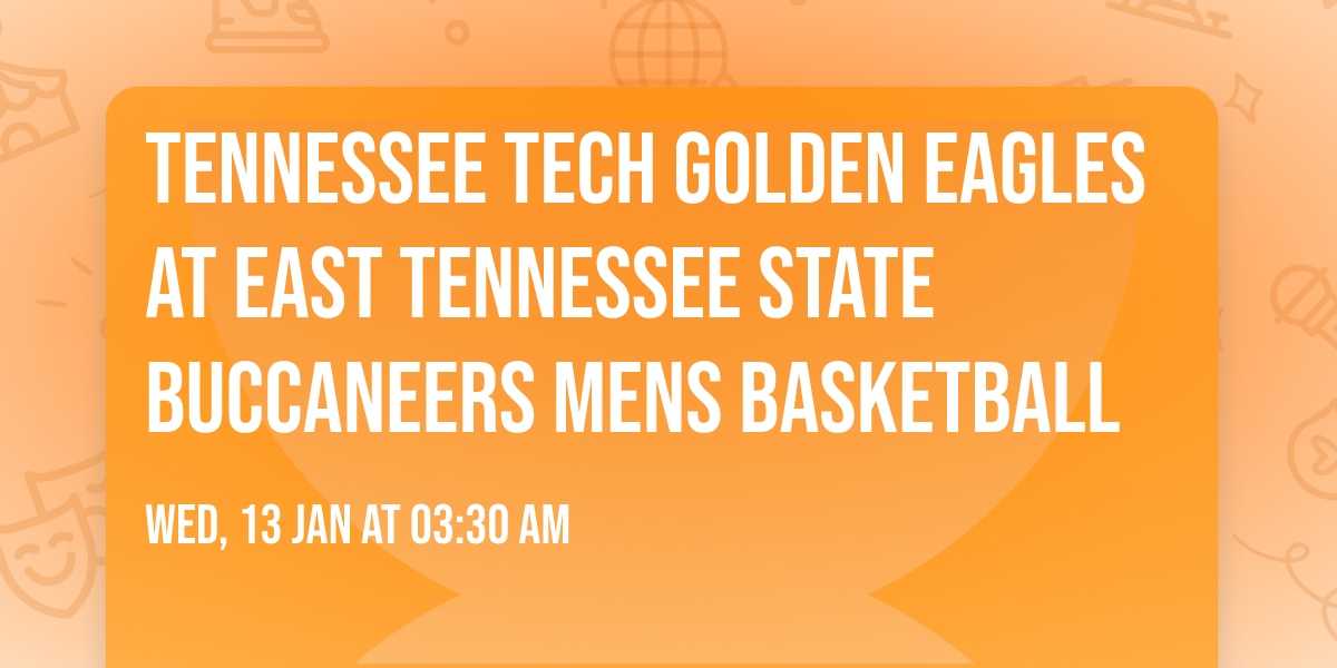 Tennessee Tech Golden Eagles at East Tennessee State Buccaneers Mens Basketball