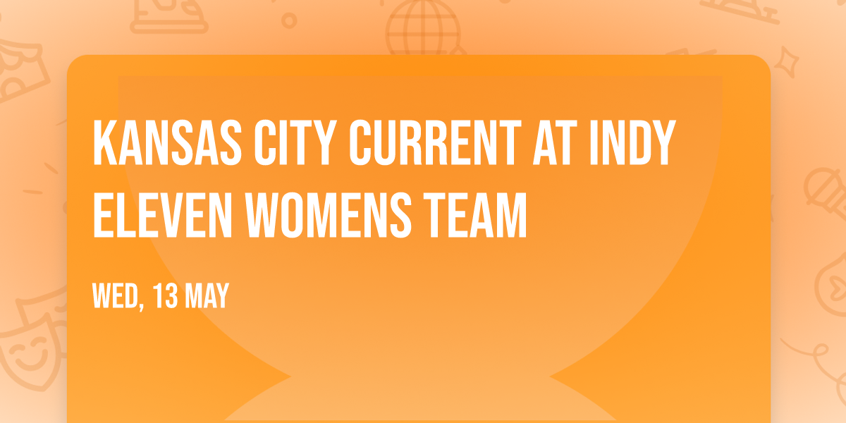 Kansas City Current at Indy Eleven Womens Team