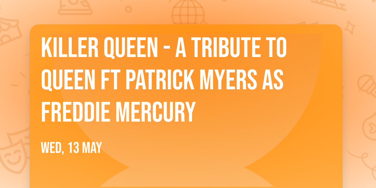 Killer Queen - A Tribute To Queen ft Patrick Myers as Freddie Mercury