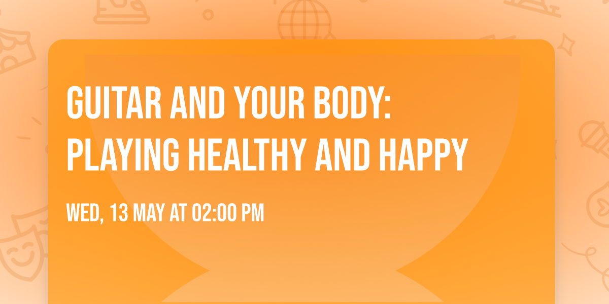 Guitar and Your Body: Playing Healthy and Happy 