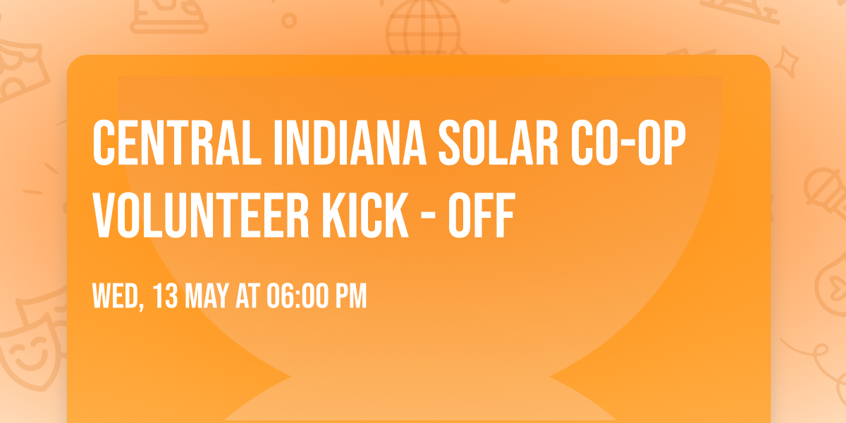 Central Indiana Solar Co-op Volunteer Kick - Off