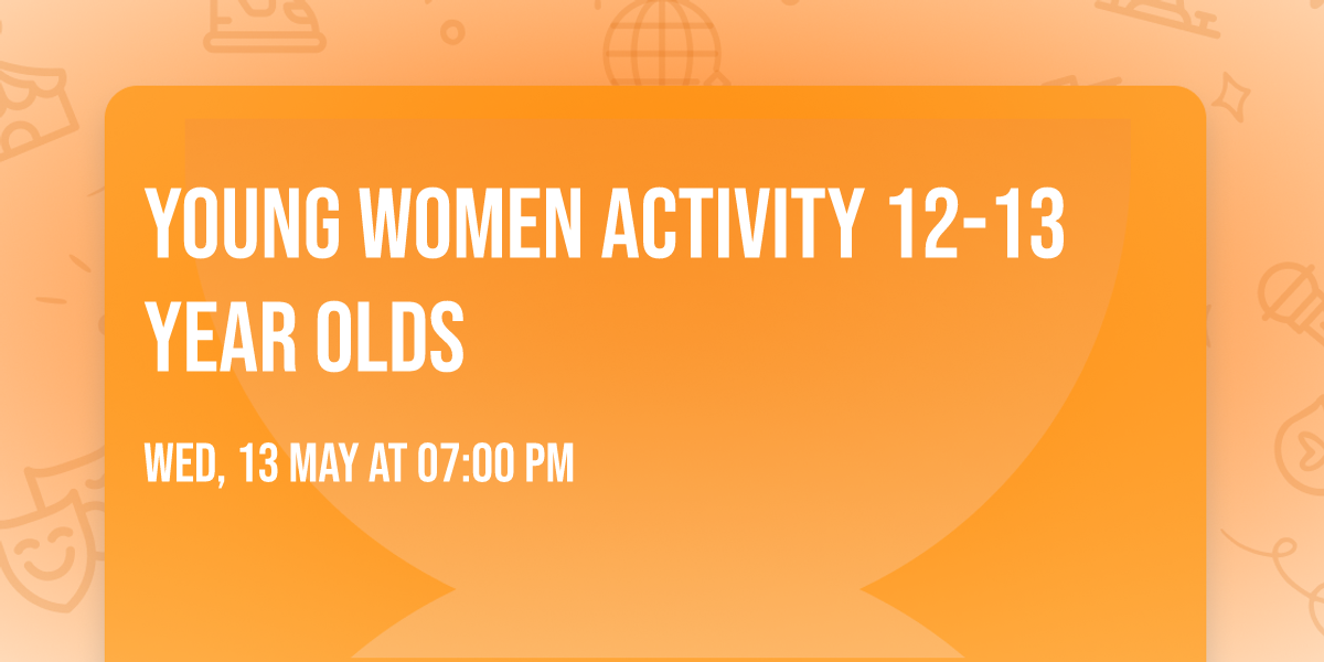 Young Women Activity 12-13 year olds