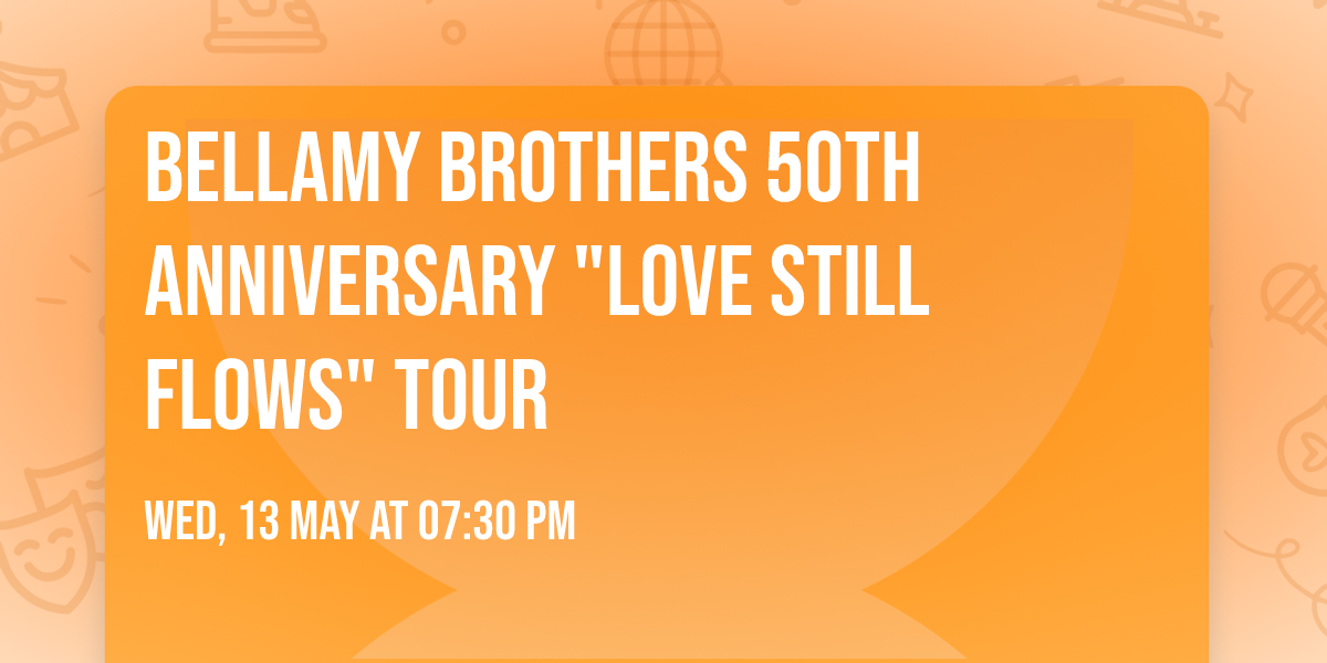 Bellamy Brothers 50th Anniversary "Love Still Flows" Tour
