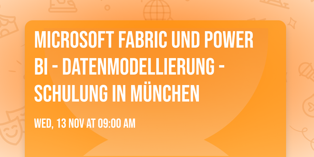 Microsoft Fabric und Power BI - Datenmodellierung - Schulung in M\u00fcnchen