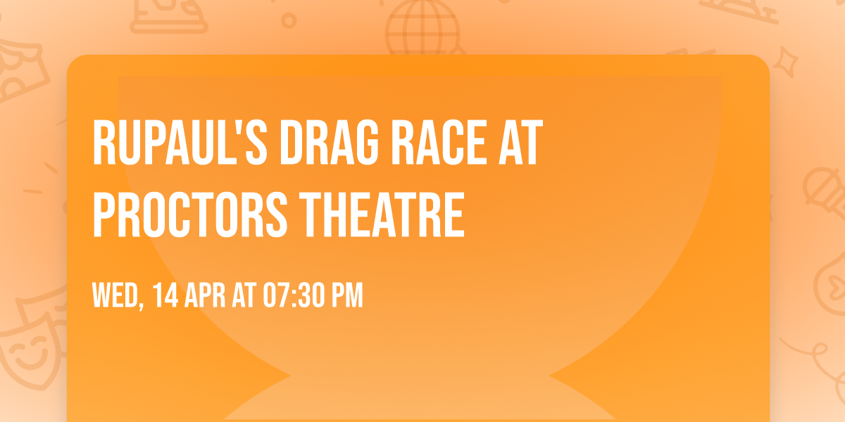 RuPaul's Drag Race at Proctors Theatre