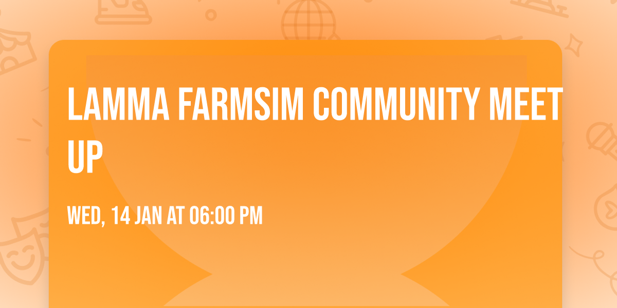 LAMMA FarmSim Community Meet Up