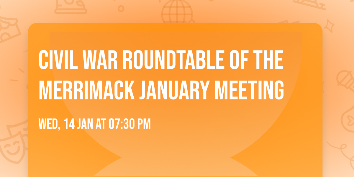 Civil War Roundtable of the Merrimack January Meeting