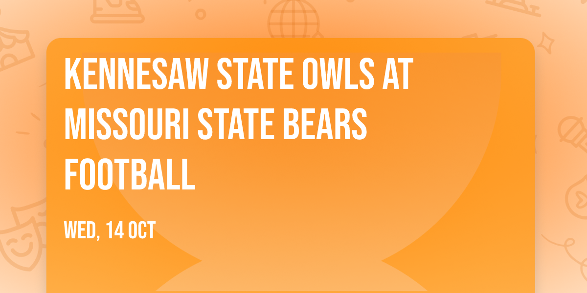 Kennesaw State Owls at Missouri State Bears Football