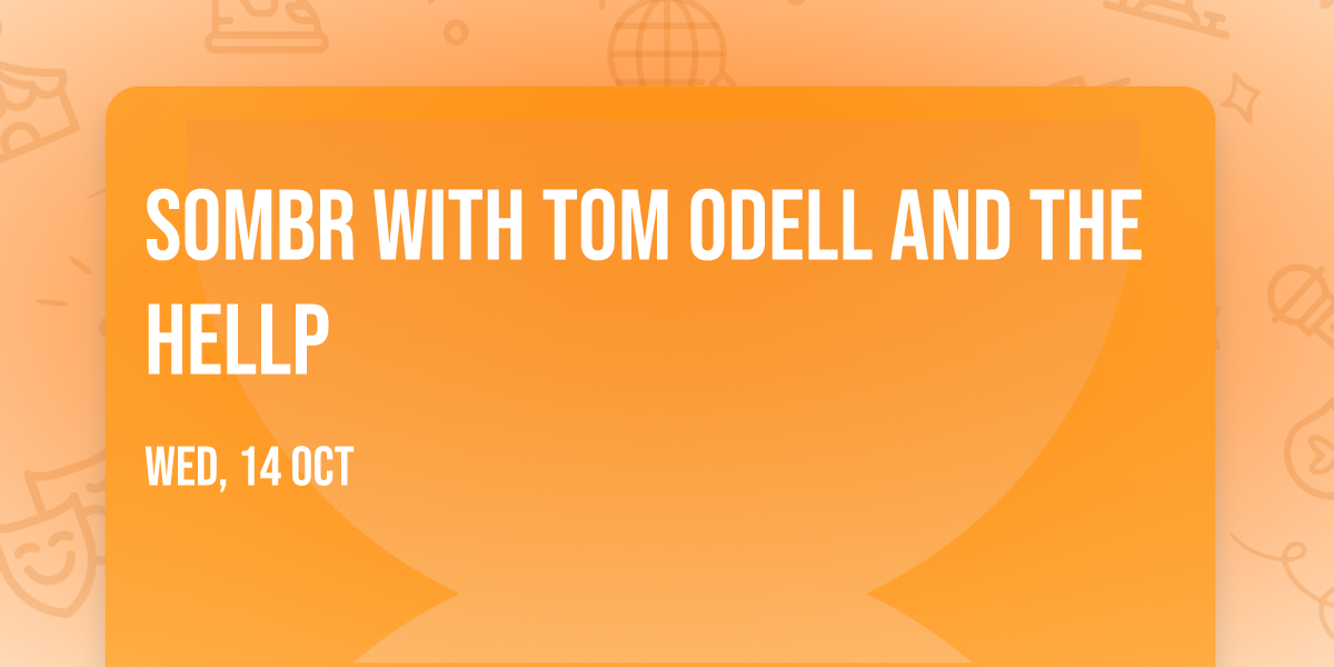 sombr with Tom Odell and The Hellp