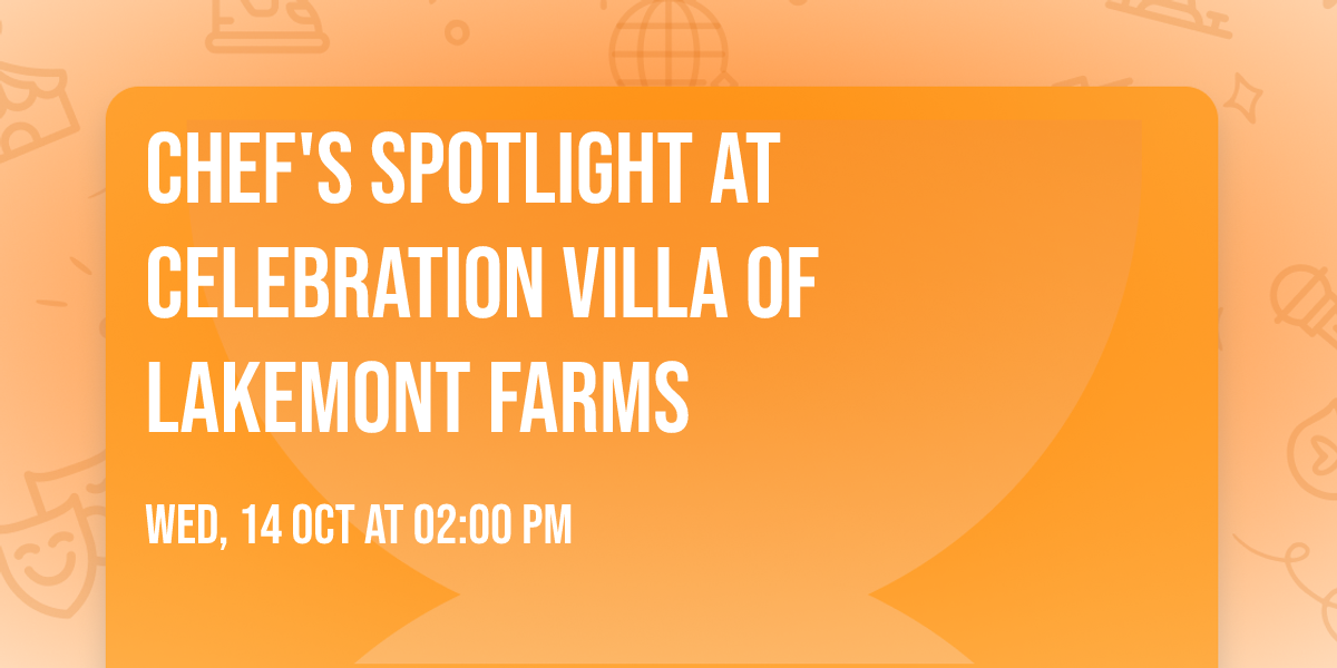 Chef's Spotlight at Celebration Villa of Lakemont Farms