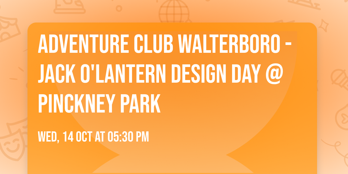 Adventure Club Walterboro - Jack O'Lantern Design Day @ Pinckney Park