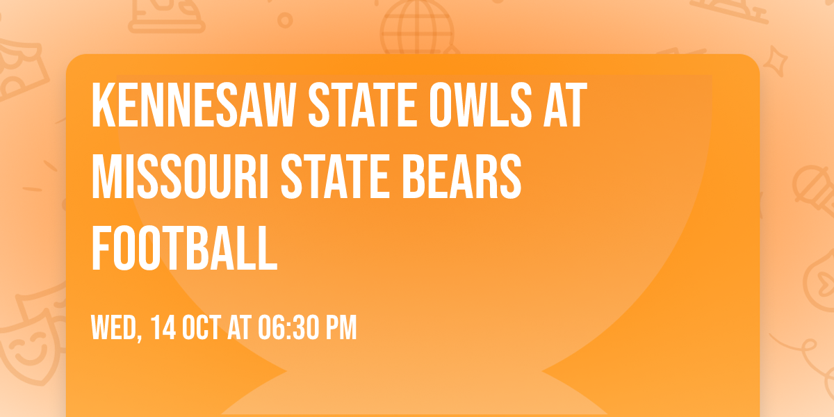 Kennesaw State Owls at Missouri State Bears Football
