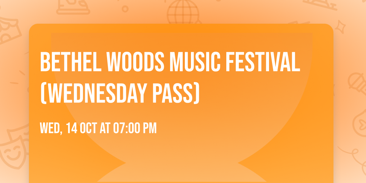 Bethel Woods Music Festival (Wednesday Pass)