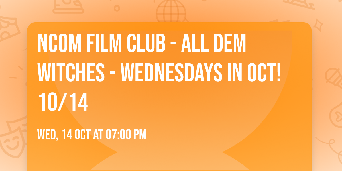 NCom Film Club - All Dem Witches - Wednesdays in Oct! 10\/14