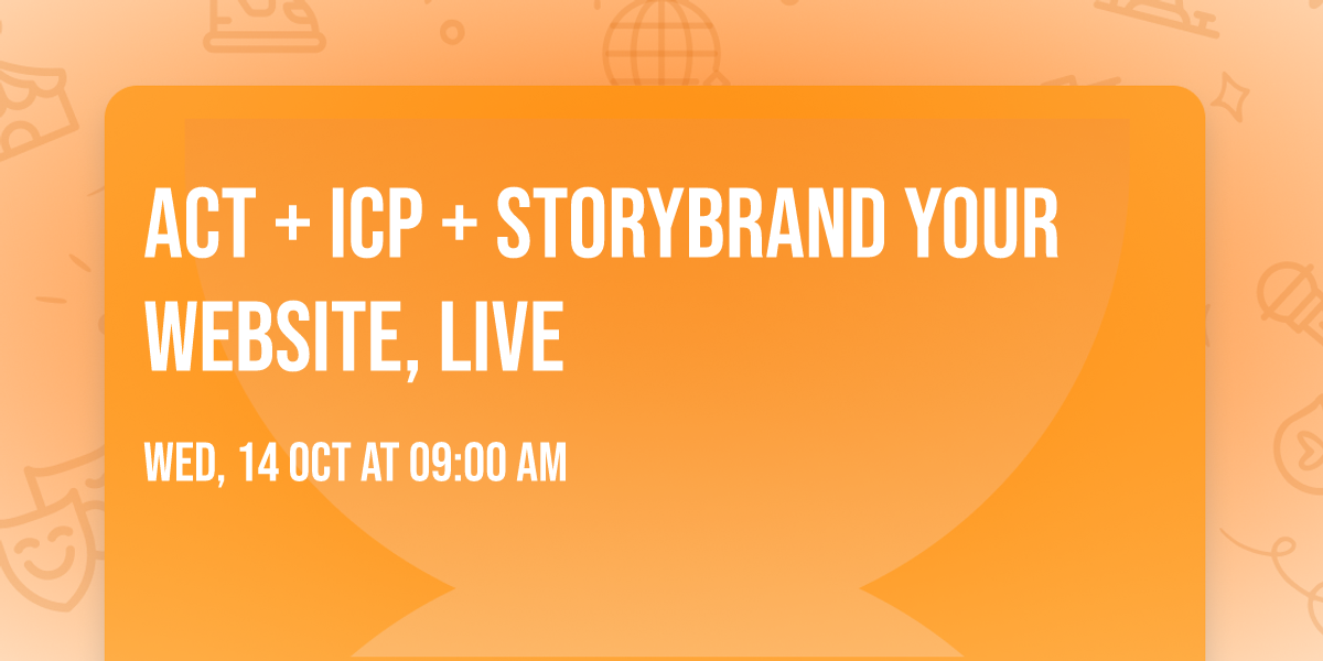 ACT + ICP + StoryBrand Your Website, Live