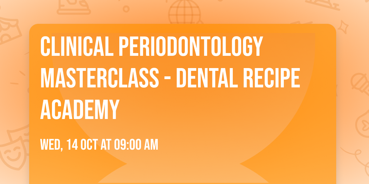 Clinical Periodontology Masterclass - Dental Recipe Academy