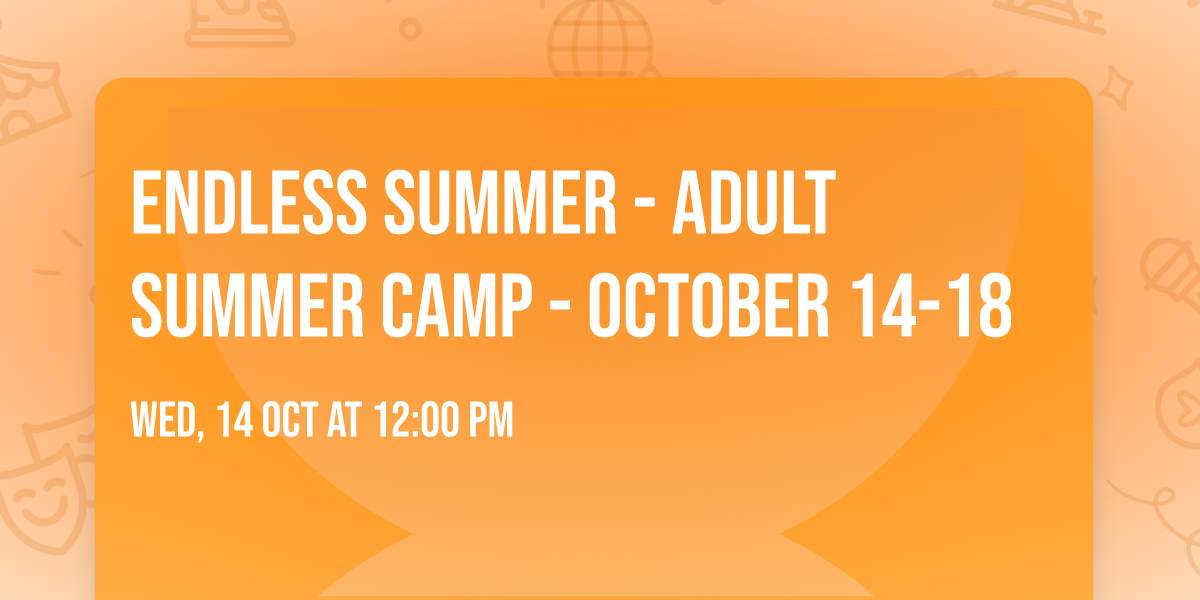 Endless Summer - Adult Summer Camp - October 14-18