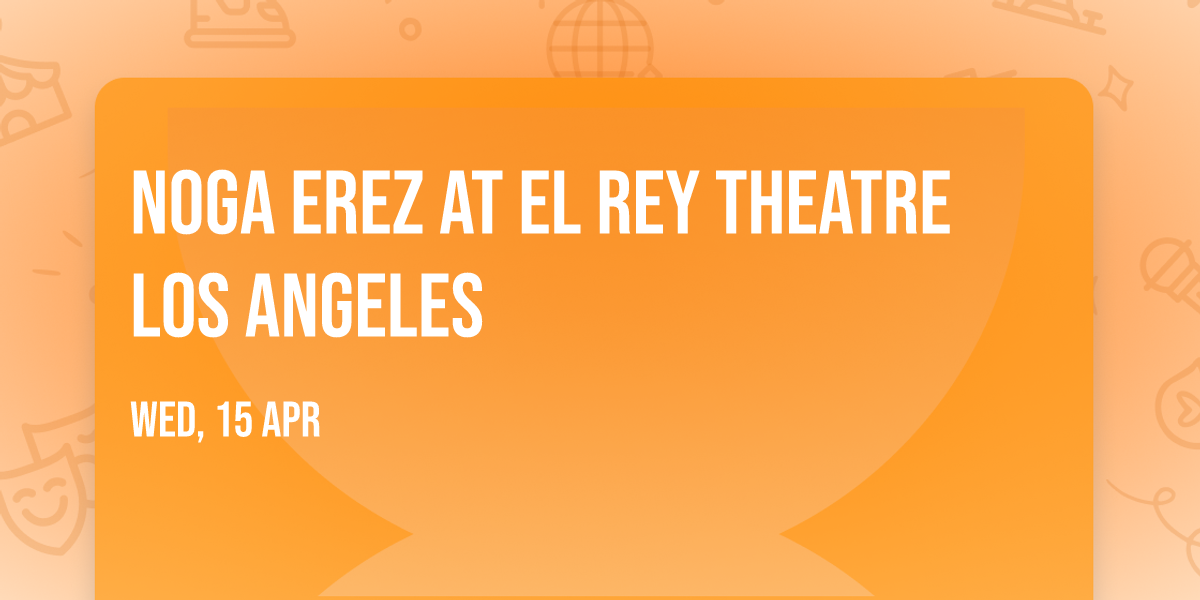 Noga Erez at El Rey Theatre Los Angeles