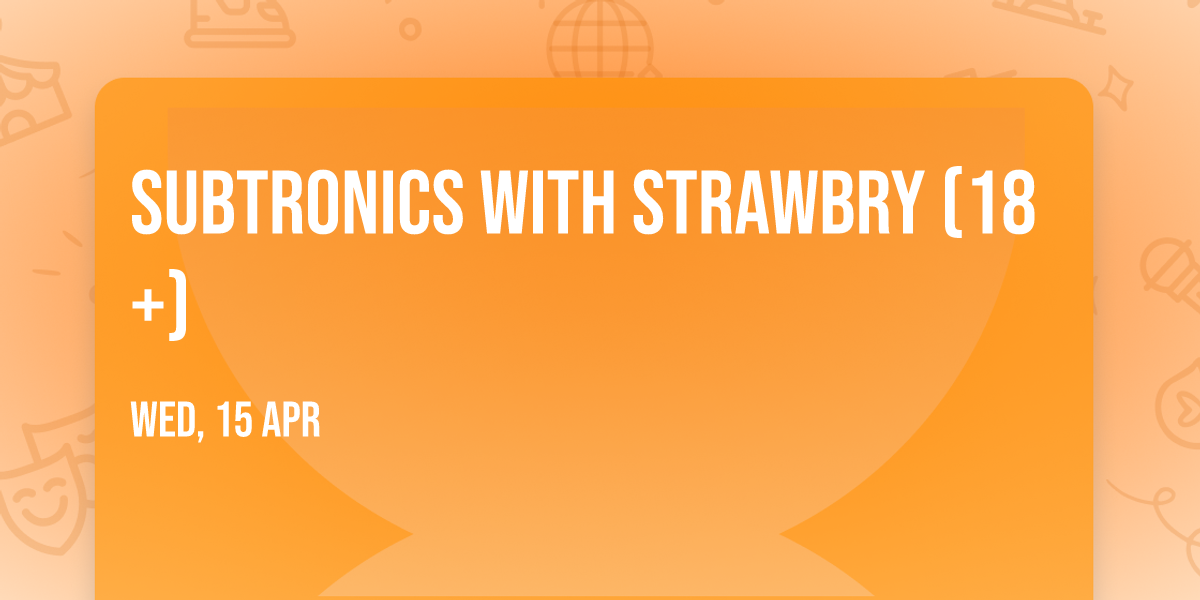 Subtronics with STRAWBRY (18+)