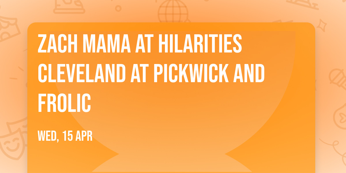Zach Mama at Hilarities Cleveland at Pickwick and Frolic