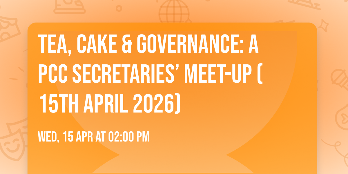 Tea, Cake & Governance: A PCC Secretaries\u2019 Meet-Up (15th April 2026)