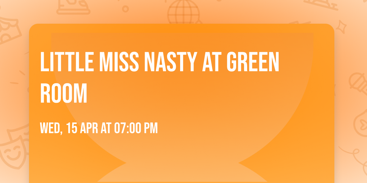 Little Miss Nasty at Green Room
