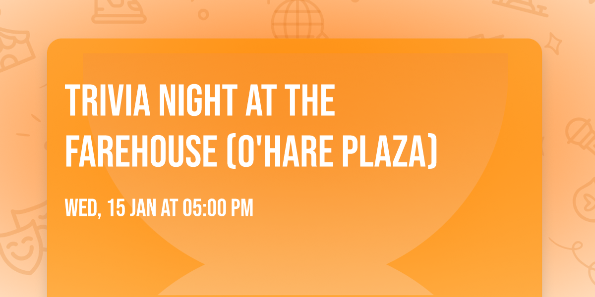 Trivia Night at The Farehouse (O'Hare Plaza)