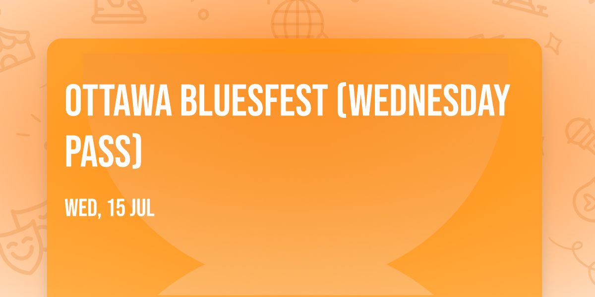 Ottawa Bluesfest (Wednesday Pass)