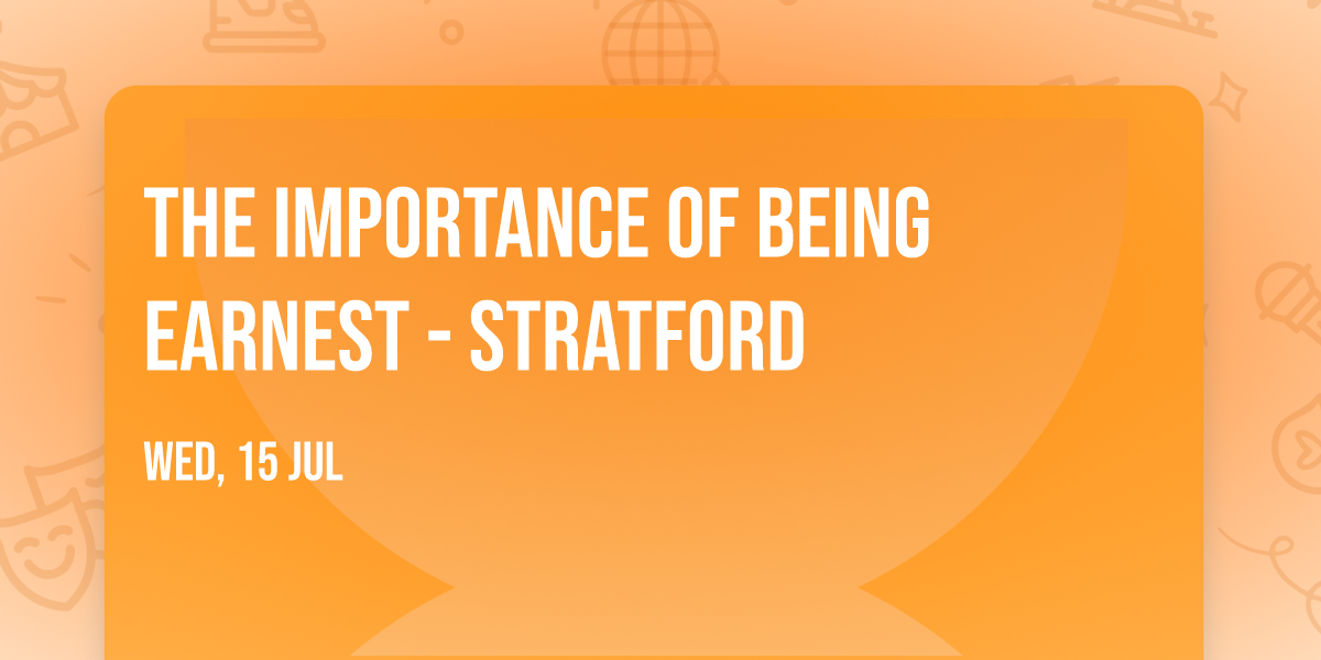 The Importance of Being Earnest - Stratford
