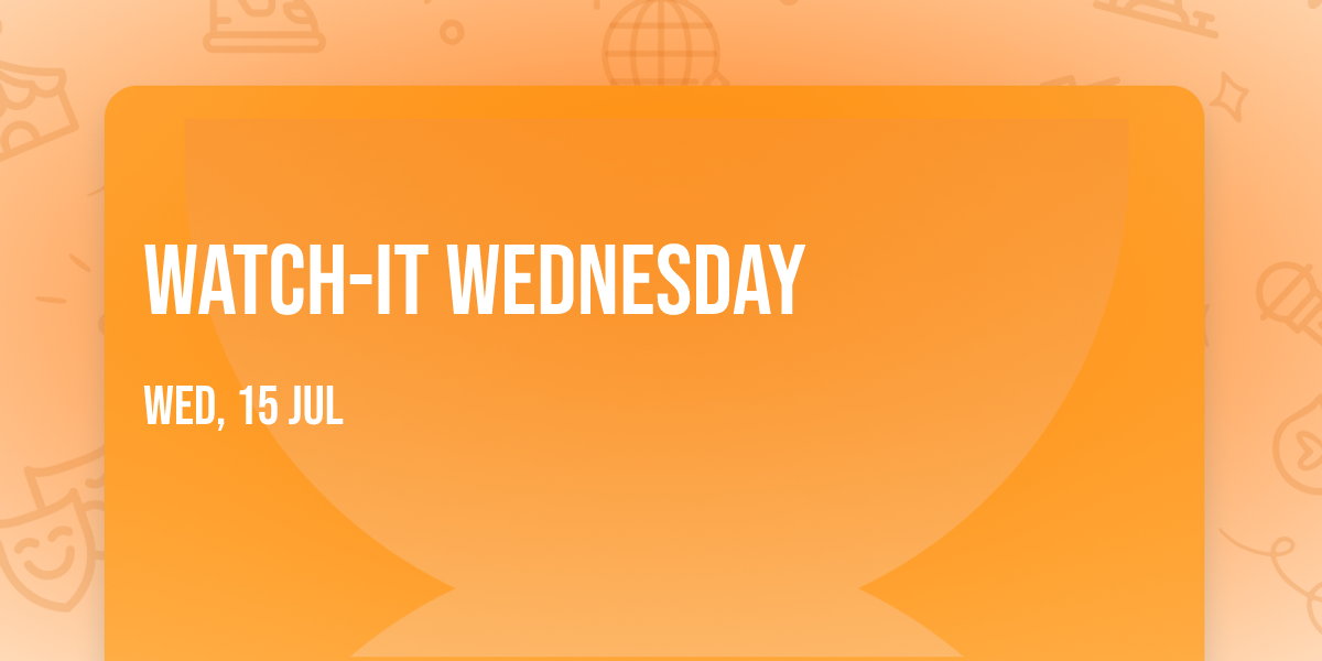 Watch-it Wednesday