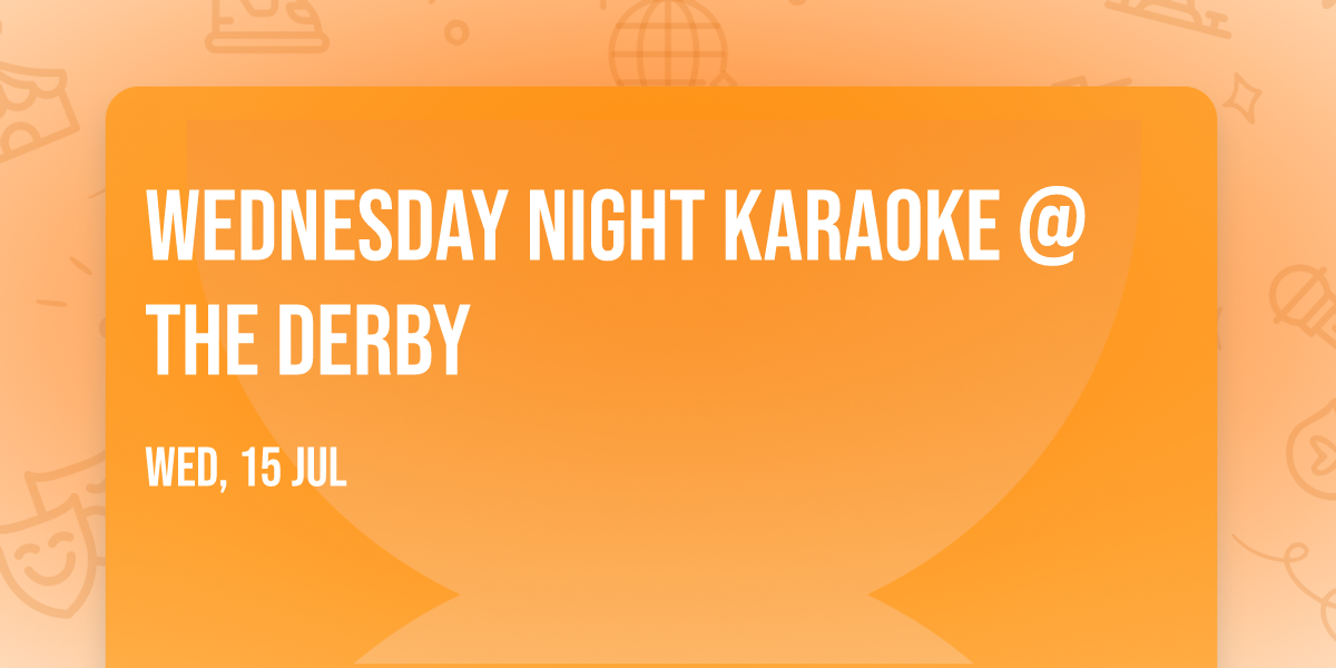 Wednesday Night Karaoke @ The Derby