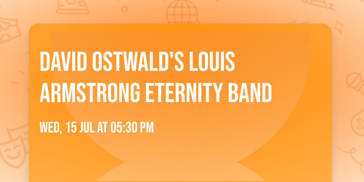 David Ostwald's Louis Armstrong Eternity Band