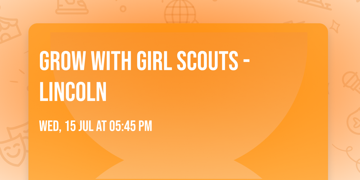 Grow with Girl Scouts - Lincoln